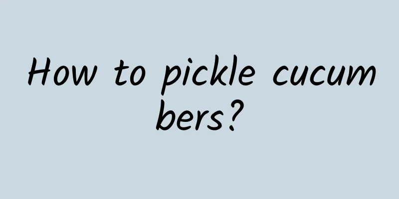 How to pickle cucumbers?