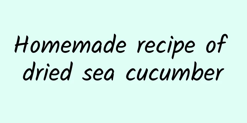 Homemade recipe of dried sea cucumber