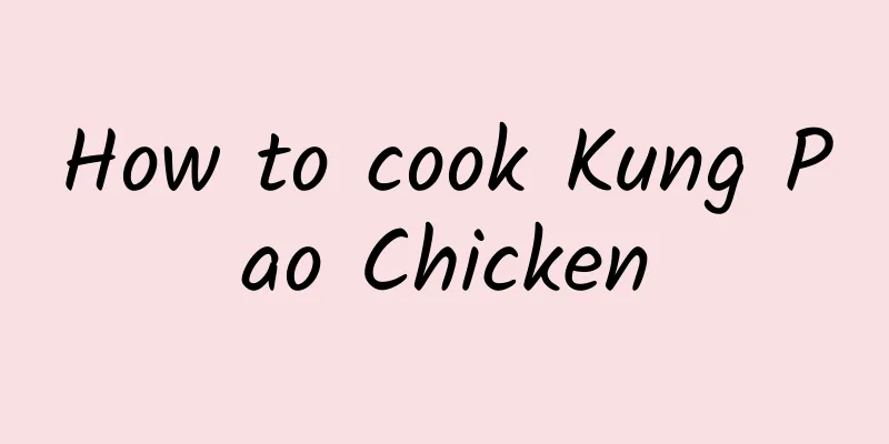 How to cook Kung Pao Chicken