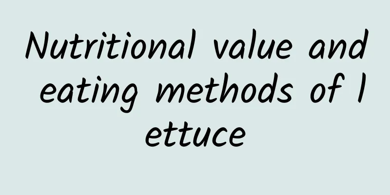 Nutritional value and eating methods of lettuce