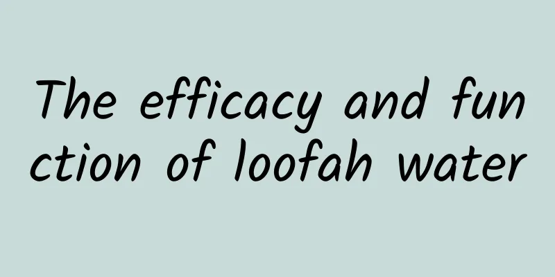 The efficacy and function of loofah water