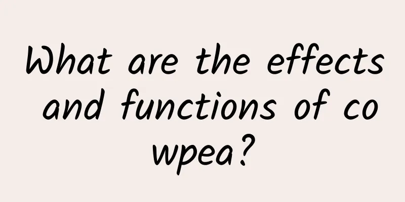 What are the effects and functions of cowpea?