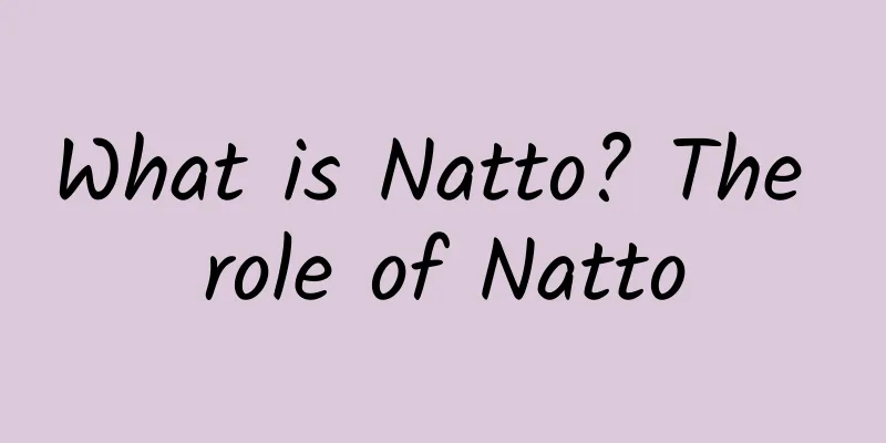 What is Natto? The role of Natto