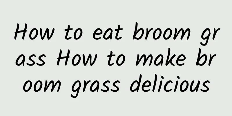 How to eat broom grass How to make broom grass delicious