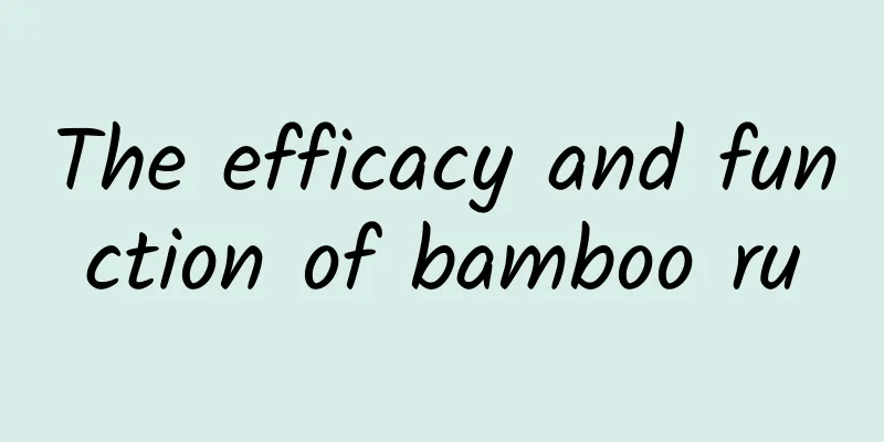 The efficacy and function of bamboo ru