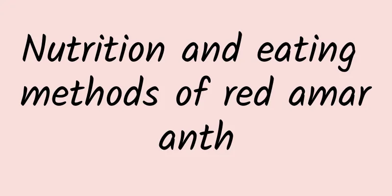 Nutrition and eating methods of red amaranth