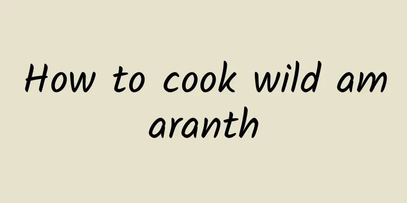 How to cook wild amaranth