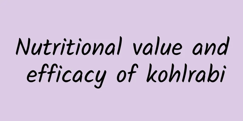 Nutritional value and efficacy of kohlrabi