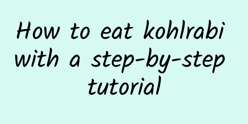 How to eat kohlrabi with a step-by-step tutorial