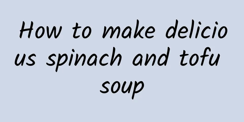 How to make delicious spinach and tofu soup