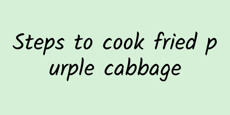 Steps to cook fried purple cabbage