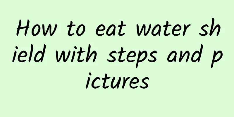 How to eat water shield with steps and pictures