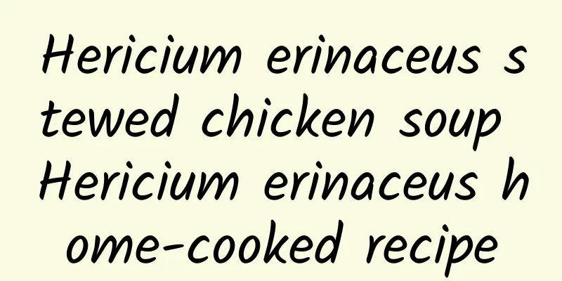 Hericium erinaceus stewed chicken soup Hericium erinaceus home-cooked recipe