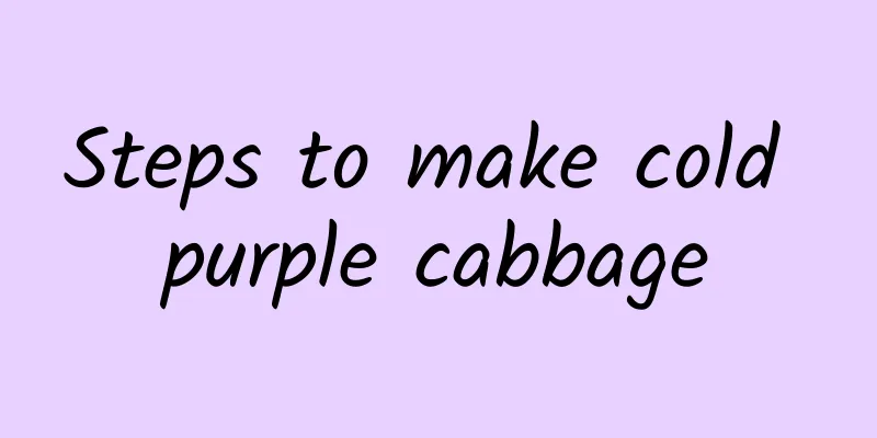 Steps to make cold purple cabbage