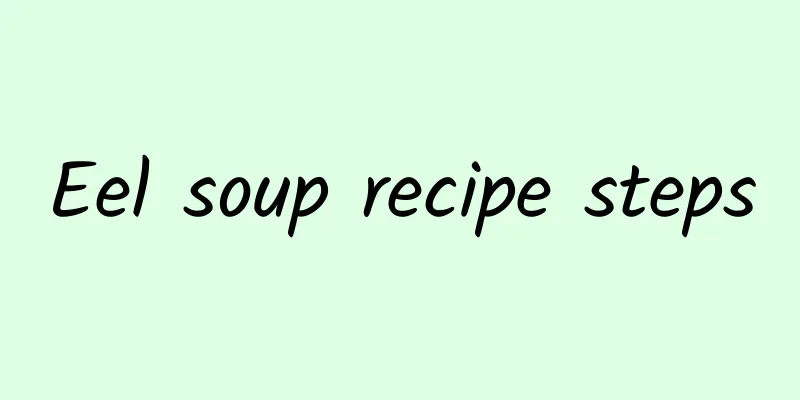 Eel soup recipe steps