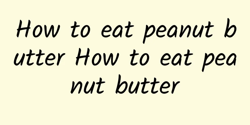 How to eat peanut butter How to eat peanut butter