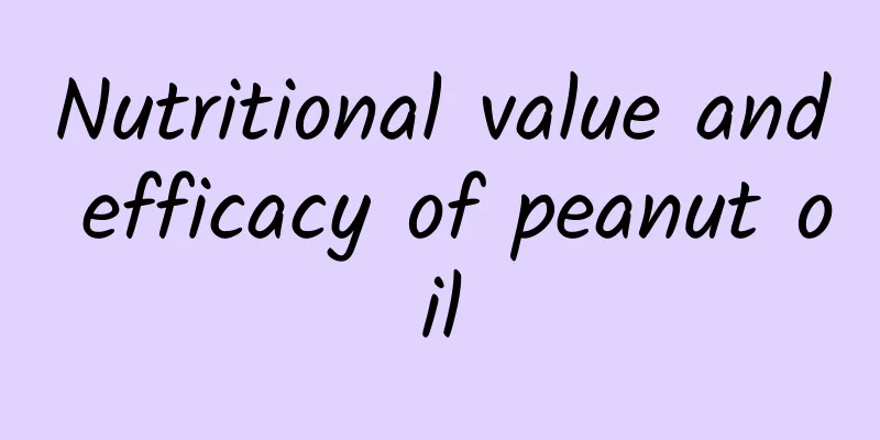 Nutritional value and efficacy of peanut oil