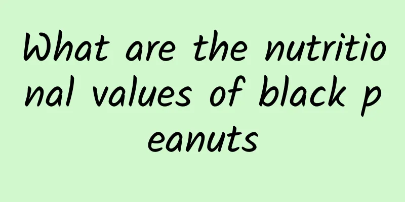 What are the nutritional values ​​of black peanuts