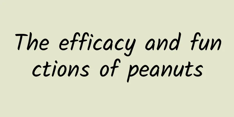 The efficacy and functions of peanuts