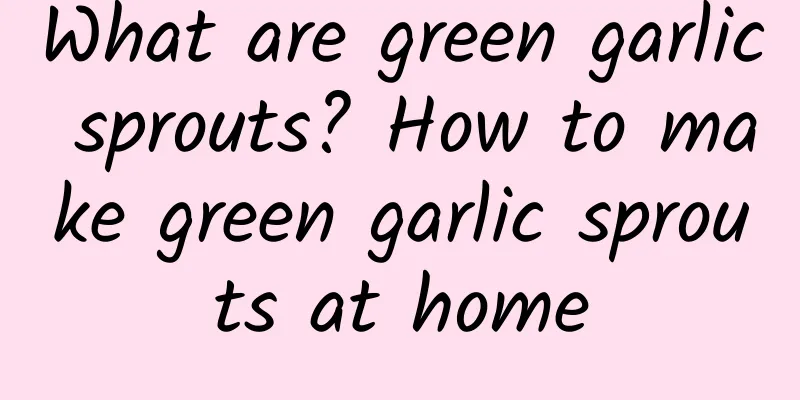 What are green garlic sprouts? How to make green garlic sprouts at home