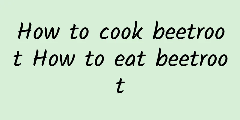 How to cook beetroot How to eat beetroot