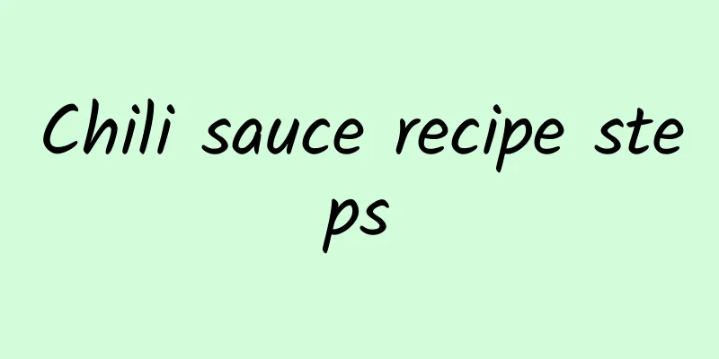 Chili sauce recipe steps