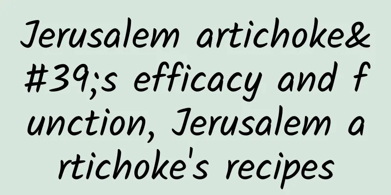 Jerusalem artichoke's efficacy and function, Jerusalem artichoke's recipes