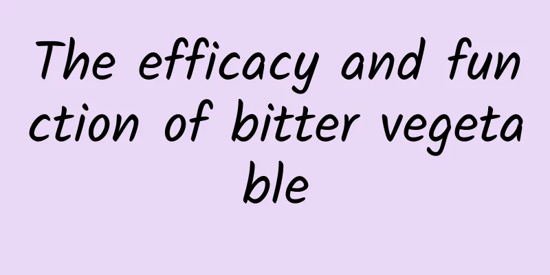 The efficacy and function of bitter vegetable