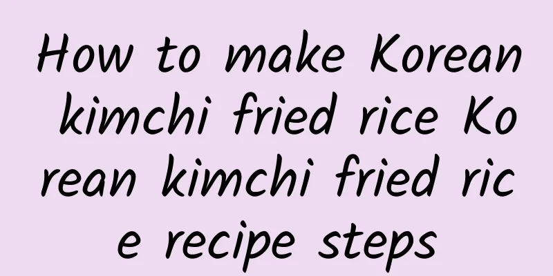 How to make Korean kimchi fried rice Korean kimchi fried rice recipe steps