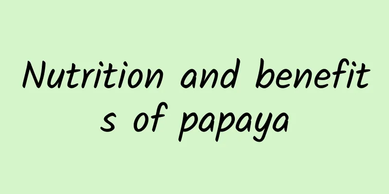 Nutrition and benefits of papaya