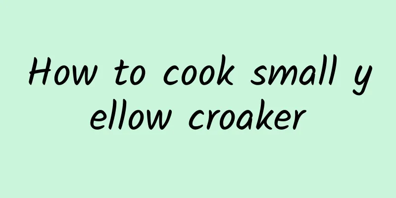 How to cook small yellow croaker