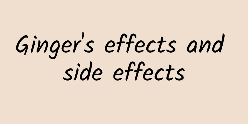 Ginger's effects and side effects