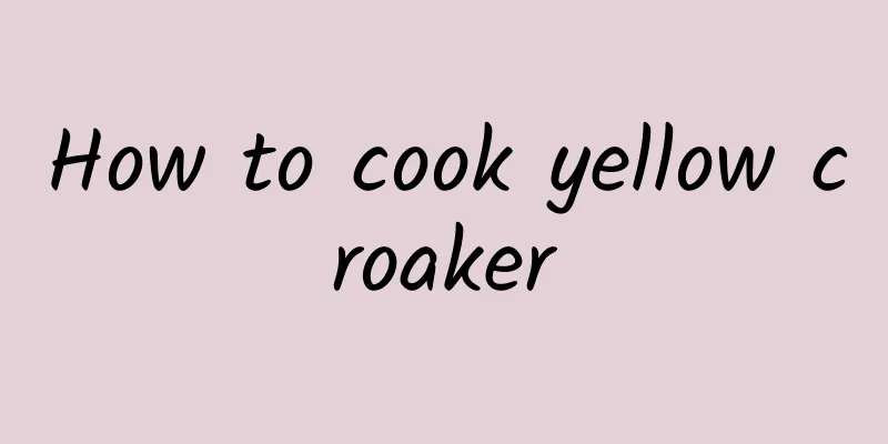 How to cook yellow croaker