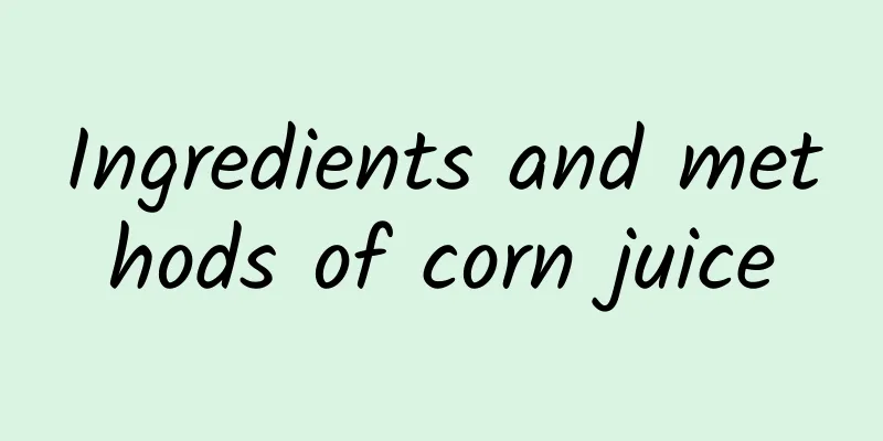 Ingredients and methods of corn juice