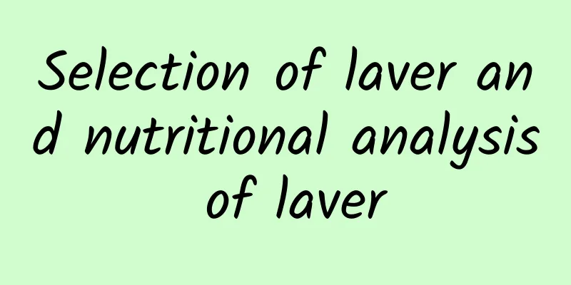 Selection of laver and nutritional analysis of laver