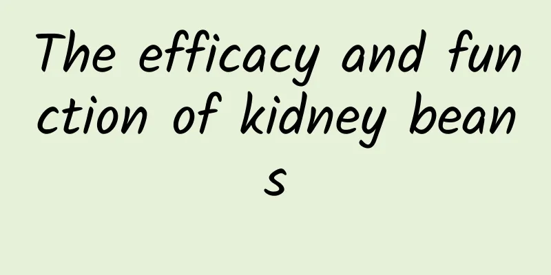 The efficacy and function of kidney beans