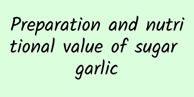 Preparation and nutritional value of sugar garlic