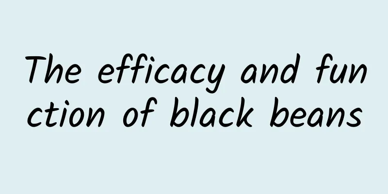 The efficacy and function of black beans