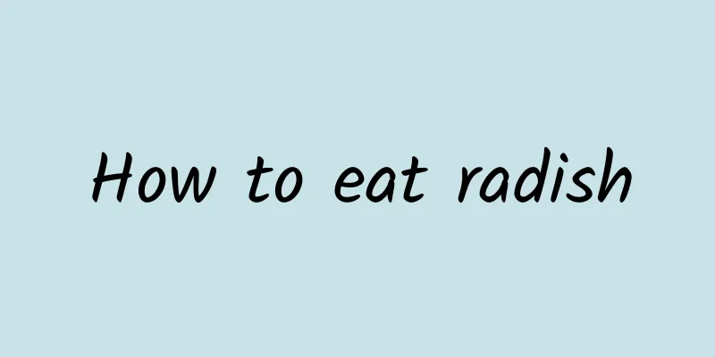 How to eat radish