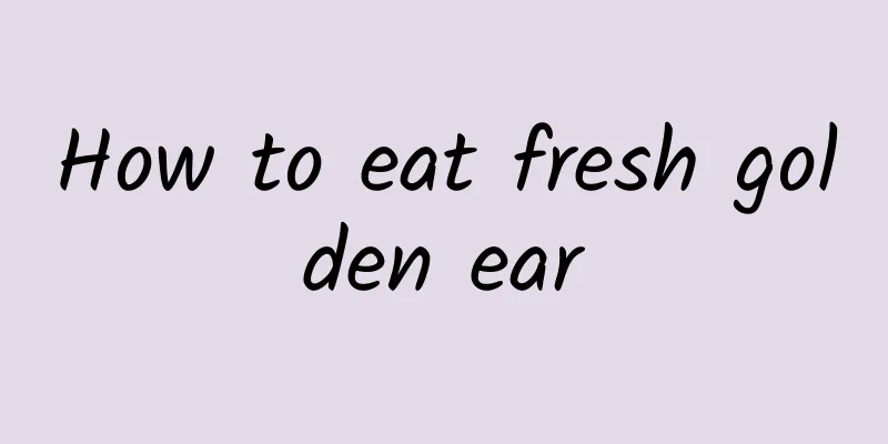 How to eat fresh golden ear