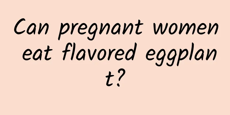 Can pregnant women eat flavored eggplant?