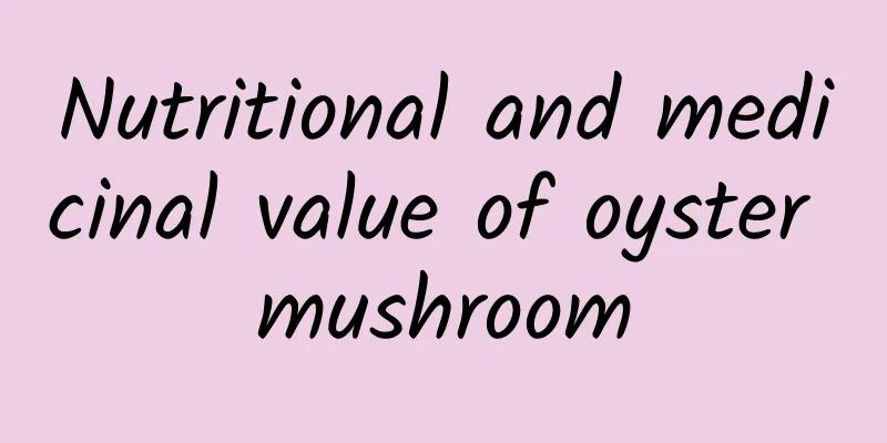 Nutritional and medicinal value of oyster mushroom