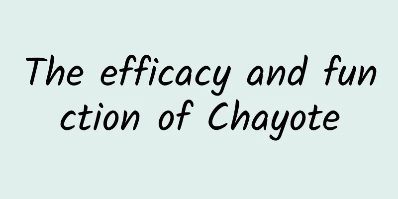 The efficacy and function of Chayote