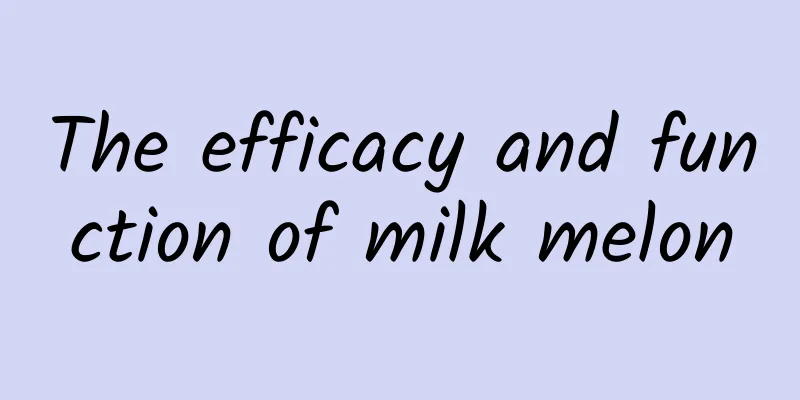 The efficacy and function of milk melon