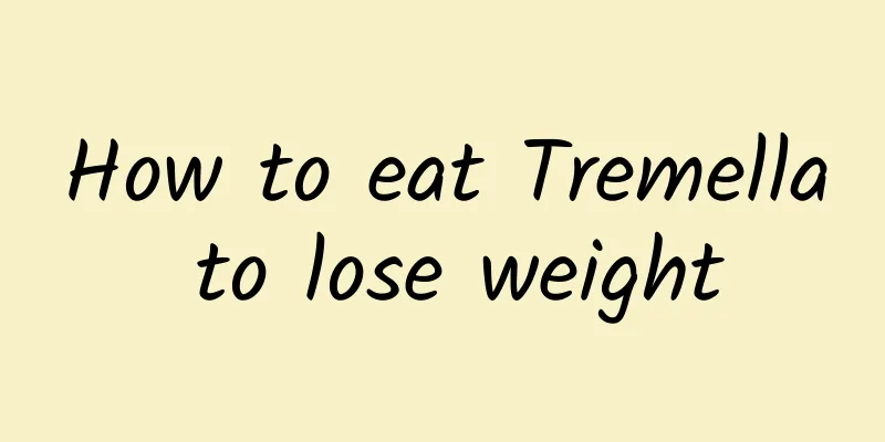 How to eat Tremella to lose weight