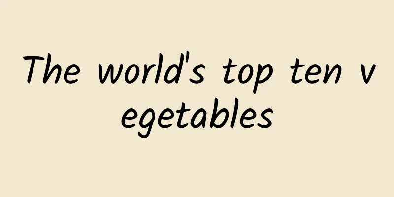 The world's top ten vegetables