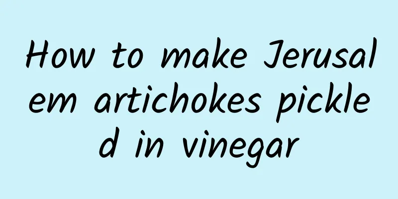 How to make Jerusalem artichokes pickled in vinegar