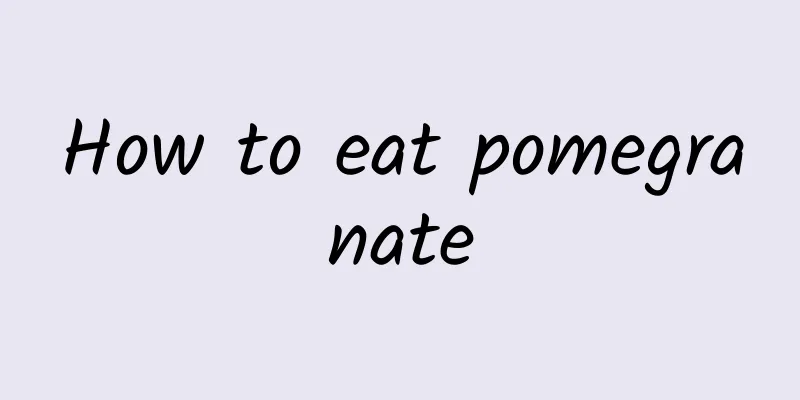 How to eat pomegranate