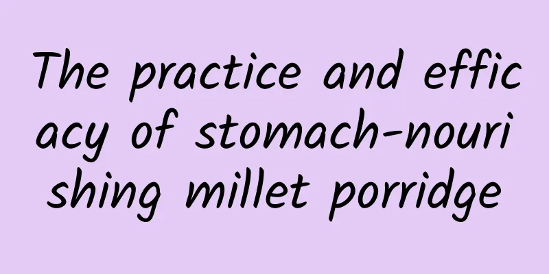 The practice and efficacy of stomach-nourishing millet porridge