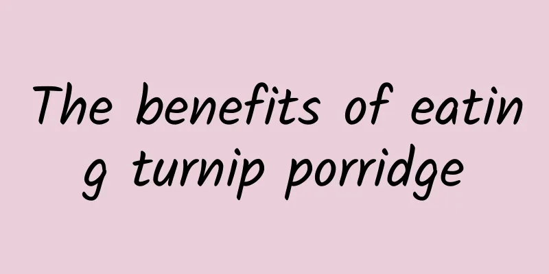 The benefits of eating turnip porridge